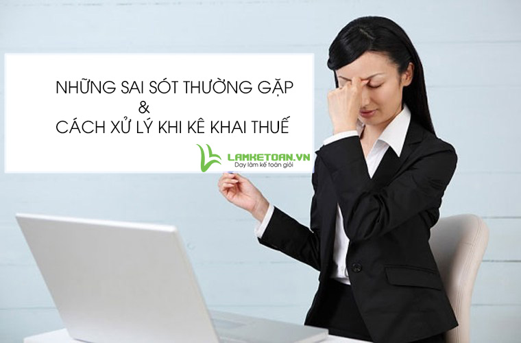 nhung sai sot thuong gap va cach xu ly khi ke khai thue 1