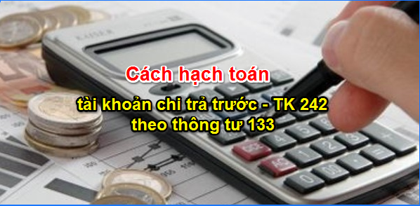 Cách hạch toán tài khoản chi trả trước theo thông tư 133