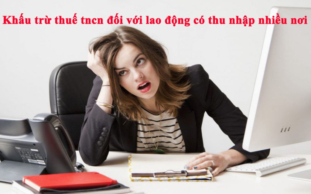 Khấu trừ thuế tncn đối với lao động có thu nhập nhiều nơi