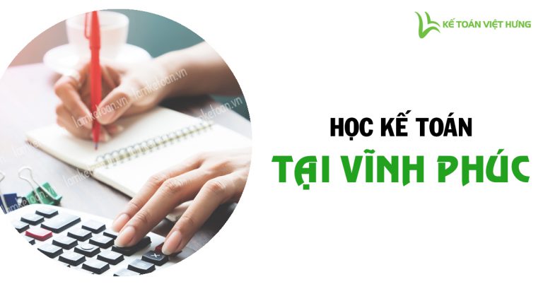 hoc ke toan tong hop tai vinh phuc uy tin chat luong 2