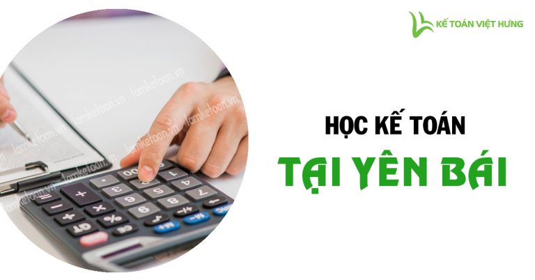 trung tam hoc ke toan tong hop tai yen bai uy tin nhat 1