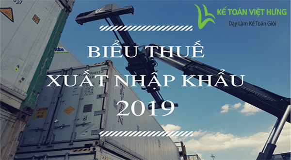 bieu-thue-xuat-nhap-khau-theo-quy-dinh-moi-nhat-2019