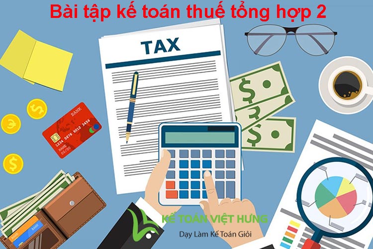 bài tập kế toán thuế tổng hợp có lời giải