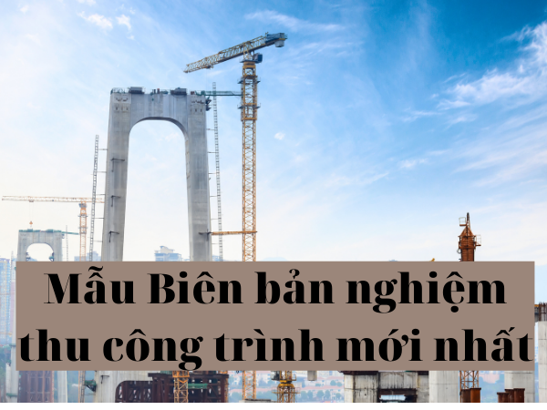 Mau Bien ban nghiem thu cong trinh moi nhat