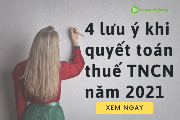 4 luu y khi quyet toan thue TNCN nam 2021