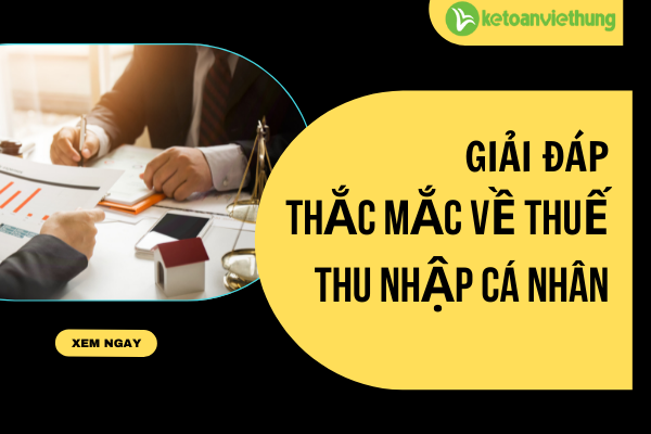 Giai dap thac mac ve thue thu nhap ca nhan moi nhat 2