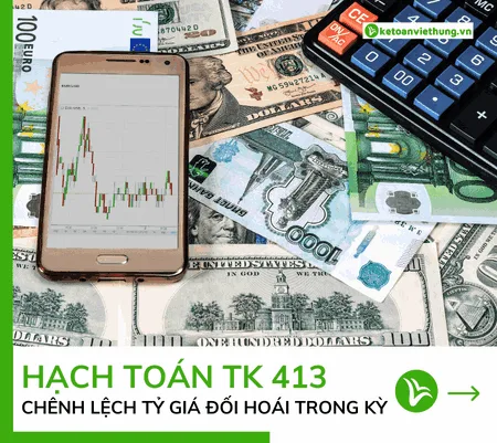 Cách hạch toán chênh lệch tỷ giá hối đoái phát sinh trong kỳ - TK 413 11 hạch toán chênh lệch tỷ giá hối đoái phát sinh trong kỳ