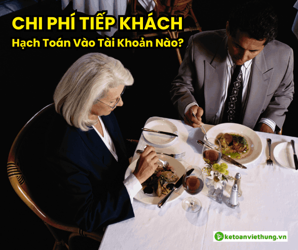 Chi Phí Tiếp Khách Hạch Toán Vào Tài Khoản Nào? 1 chi phí tiếp khách hạch toán 2
